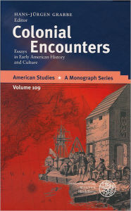 Colonial Encounters: Essays in Early American History and Culture Hans-Jurgen Grabbe Author