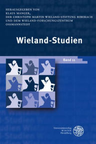 Wieland-Studien 11: Aufsatze - Texte und Dokumente Klaus Manger Editor