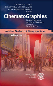 CinematoGraphies: Fictional Strategies and Visual Discourses in 1990s New York City Gunter H Lenz Editor