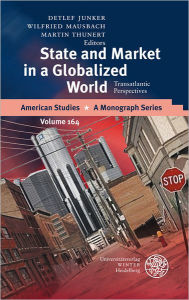 State and Market in a Globalized World: Transatlantic Perspectives Detlef Junker Editor