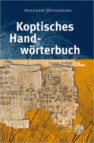 Koptisches Handworterbuch: Bearbeitet auf der Grundlage des Koptischen Handworterbuchs von Wilhelm Spiegelberg Wolfhart Westendorf Author