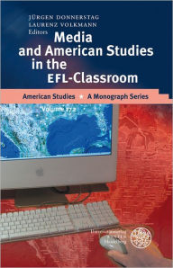 Media and American Studies in the EFL-Classroom Jurgen Donnerstag Editor