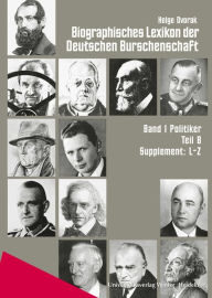 Biographisches Lexikon der Deutschen Burschenschaft / Band 1: Politiker / Teil 8: Supplement L-Z Helge Dvorak Author