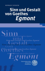 Sinn und Gestalt von Goethes 'Egmont' Konrad Schaum Author