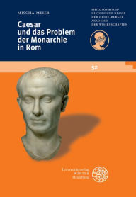 Caesar und das Problem der Monarchie in Rom Mischa Meier Author