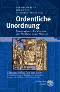 Ordentliche Unordnung: Metamorphosen des Schwanks vom Mittelalter bis zur Moderne. Festschrift fur Michael Schilling Bernhard Jahn Editor
