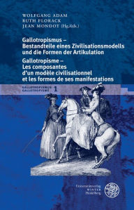 Gallotropismus und Zivilisationsmodelle im deutschsprachigen Raum (1660-1789)/Gallotropisme et modeles civilisationnels dans l'espace germanophone (16
