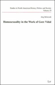 Homosexuality in the Work of Gore Vidal Jorg Behrendt Author