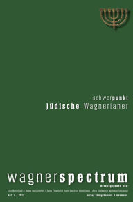 Wagnerspectrum: Schwerpunkt JÃ¼dische Wagnerianer Udo Bermbach Editor