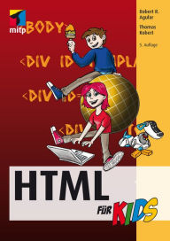 HTML für Kids Robert R. Agular Author
