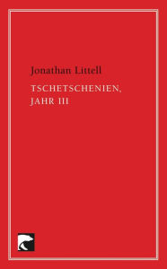 Tschetschenien, Jahr III - Jonathan Littell