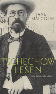 Tschechow lesen Janet Malcolm Author