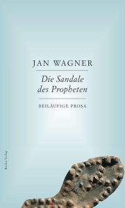 Die Sandale des Propheten Jan Wagner Author