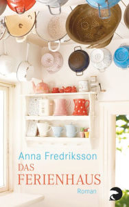Das Ferienhaus: Roman Anna Fredriksson Author