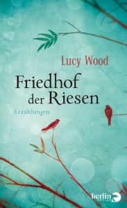 Der Friedhof der Riesen: Erzählungen Lucy Wood Author