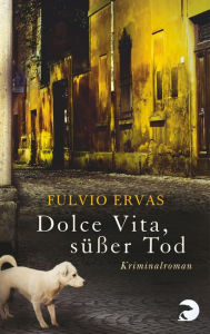 Dolce Vita, süßer Tod: Kriminalroman - Fulvio Ervas