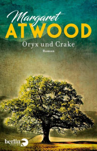 Oryx und Crake (Die MaddAddam Trilogie 1) Margaret Atwood Author