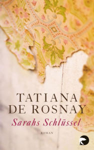 Sarahs SchlÃ¼ssel: Roman Tatiana de Rosnay Author