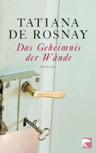 Das Geheimnis der Wände: Roman Tatiana de Rosnay Author