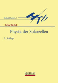 Physik der Solarzellen Peter Würfel Author