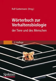 Wï¿½rterbuch zur Verhaltensbiologie der Tiere und des Menschen Rolf Gattermann Editor