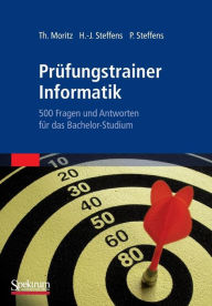 Prüfungstrainer Informatik: 500 Fragen und Antworten für das Bachelor-Studium Thorsten Moritz Author