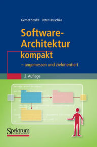 Software-Architektur kompakt: - angemessen und zielorientiert Gernot Starke Author