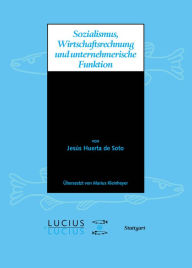 Sozialismus, Wirtschaftsrechnung und unternehmerische Funktion Jesus Huerta de Soto Author
