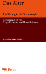 Das Alter: EinfÃ¼hrung in die Gerontologie Helga Reimann Editor