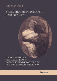 Zwischen Sinnlichkeit und Grauen Veronika Sager Author