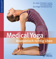 Medical Yoga: Anatomisch richtig üben - Christian Larsen