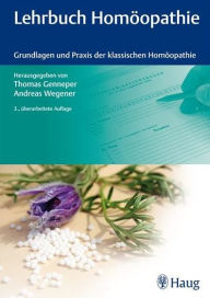 Lehrbuch HomÃ¶opathie: Grundlagen und Praxis der klassischen HomÃ¶opathie Thomas Genneper Author