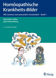 Homöopathische Krankheits-Bilder: Mit Cartoons zum passenden Arzneimittel - Band 1 - Alexander Gothe