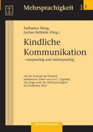 Kindliche Kommunikation - einsprachig und mehrsprachig: mit einer erstmals auf Deutsch publizierten Arbeit von Lev S. Vygotskij Zur Frage nach der Meh