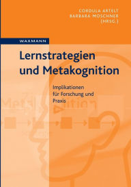 Lernstrategien und Metakognition: Implikationen für Forschung und Praxis Cordula Artelt Editor