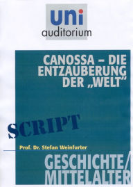 Canossa - die Entzauberung der Welt: Geschichte / Mittelalter Stefan Weinfurter Author