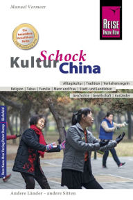 Reise Know-How KulturSchock China: Alltagskultur, Traditionen, Verhaltensregeln, ... - Manuel Vermeer