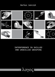 Interference in skilled and unskilled grasping Markus Janczyk Author