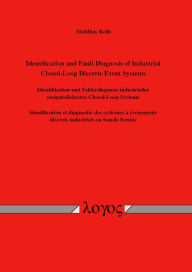 Identification and Fault Diagnosis of Industrial Closed-Loop Discrete Event Systems: Identifikation und Fehlerdiagnose industrieller ereignisdiskreter