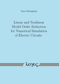 Linear and Nonlinear Model Order Reduction for Numerical Simulation of Electric Circuits Kasra Mohaghegh Author