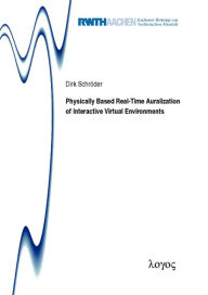 Physically Based Real-Time Auralization of Interactive Virtual Environments Dirk Schroder Author