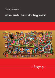 Indonesische Kunst der Gegenwart Yvonne Spielmann Author