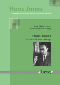 Hans Jonas: Zur Diskussion seiner Denkwege John-Stewart Gordon Editor