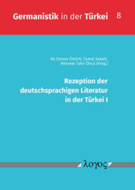 Rezeption der deutschsprachigen Literatur in der Turkei I Mehmet Tahir Oncu Editor