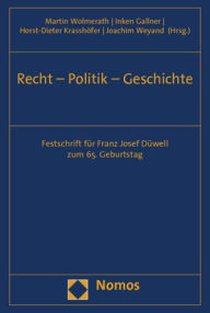 Recht - Politik - Geschichte: Festschrift fur Franz Josef Duwell zum 65. Geburtstag Inken Gallner Editor