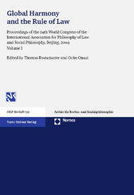 Global Harmony and the Rule of Law: Proceedings of the 24th World Congress of the International Association for Philosophy of Law and Social ... (Archiv Fur Rechts- Und Sozialphilosophie)