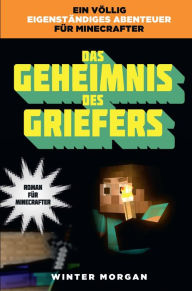 Das Geheimnis des Griefers: Roman für Minecrafter Winter Morgan Author