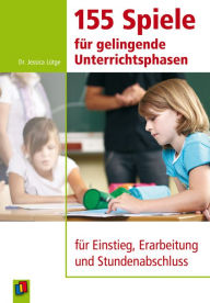 155 Spiele für gelingende Unterrichtsphasen: Klasse 1-4. Ratgeber für Lehrer als E-Book - Jessica Dr. Lütge