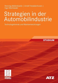 Strategien in der Automobilindustrie: Technologietrends und Marktentwicklungen Henning Wallentowitz Author