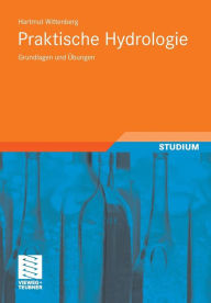 Praktische Hydrologie: Grundlagen und Ã?bungen Hartmut Wittenberg Author